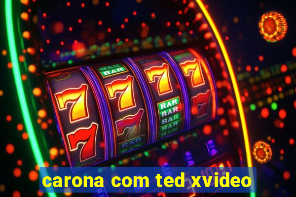 carona com ted xvideo